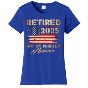 Retired 2025 Not My Problem Anymore Women's T-Shirt