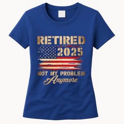 Retired 2025 Not My Problem Anymore Women's T-Shirt