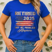 Retired 2025 Not My Problem Anymore Womens T-Shirt