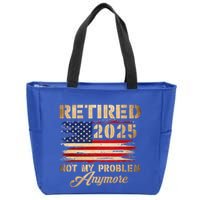 Retired 2025 Not My Problem Anymore Zip Tote Bag