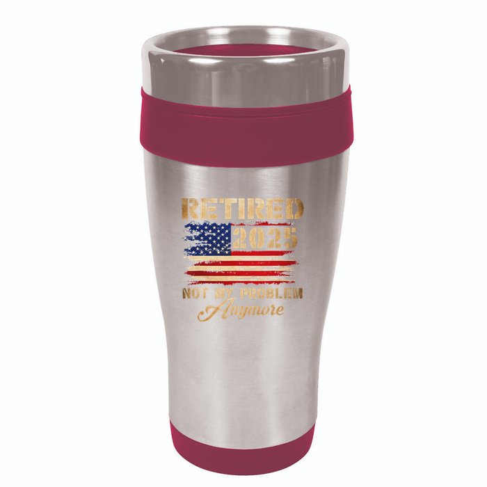 Retired 2025 Not My Problem Anymore 16oz Travel Tumbler
