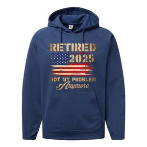 Retired 2025 Not My Problem Anymore Performance Fleece Hoodie