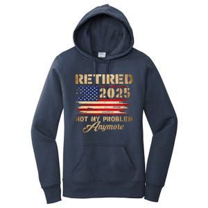 Retired 2025 Not My Problem Anymore Women's Pullover Hoodie