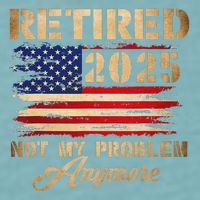 Retired 2025 Not My Problem Anymore Sueded Cloud Jersey T-Shirt