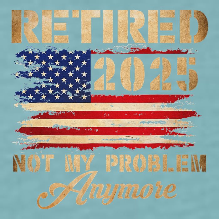 Retired 2025 Not My Problem Anymore Sueded Cloud Jersey T-Shirt