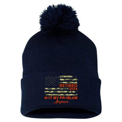 Retired 2024 Not My Problem Anymore Retirement American Flag Pom Pom 12in Knit Beanie