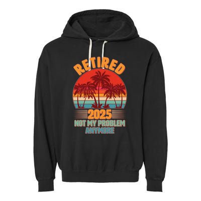 Retired 2025 Not My Problem Anymore Vintage Tropical Garment-Dyed Fleece Hoodie