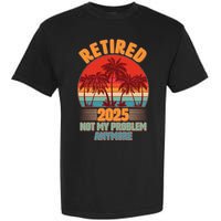 Retired 2025 Not My Problem Anymore Vintage Tropical Garment-Dyed Heavyweight T-Shirt