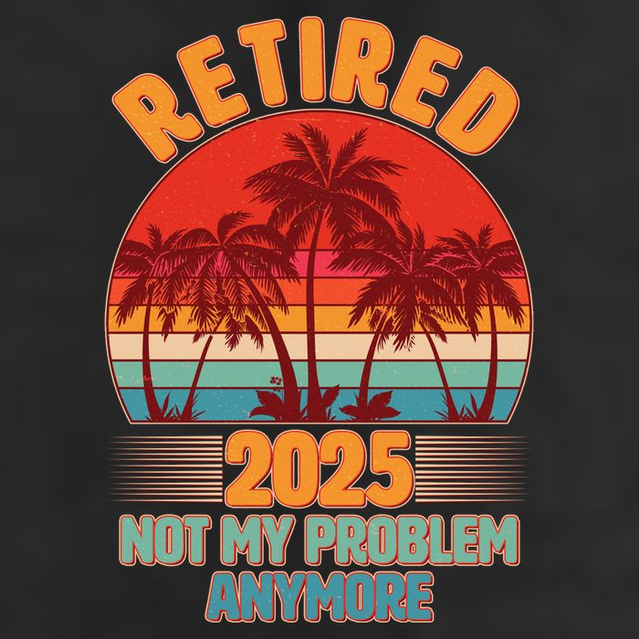 Retired 2025 Not My Problem Anymore Vintage Tropical Garment-Dyed Heavyweight T-Shirt