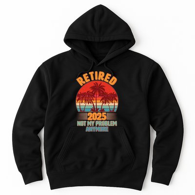 Retired 2025 Not My Problem Anymore Vintage Tropical Hoodie