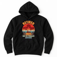 Retired 2025 Not My Problem Anymore Vintage Tropical Hoodie