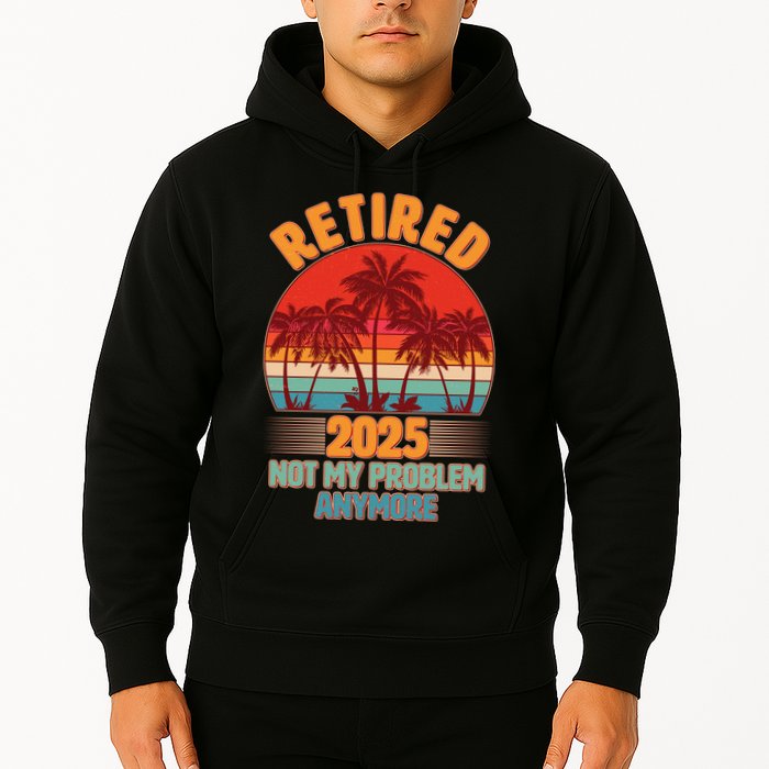 Retired 2025 Not My Problem Anymore Vintage Tropical Hoodie