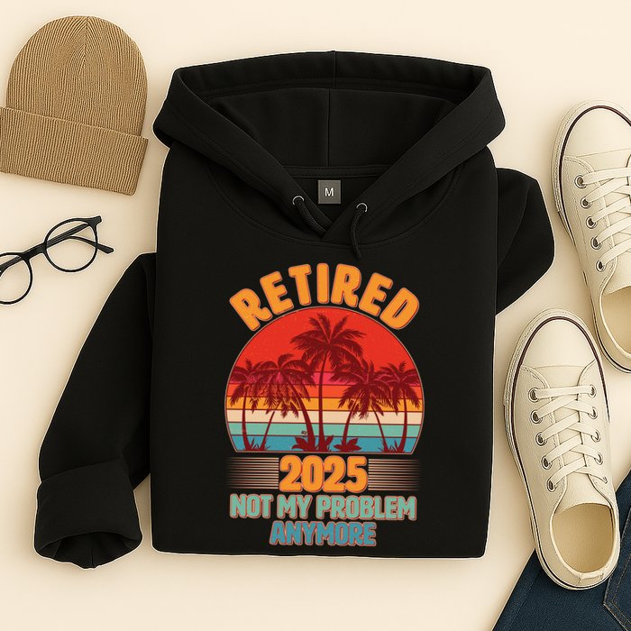 Retired 2025 Not My Problem Anymore Vintage Tropical Hoodie