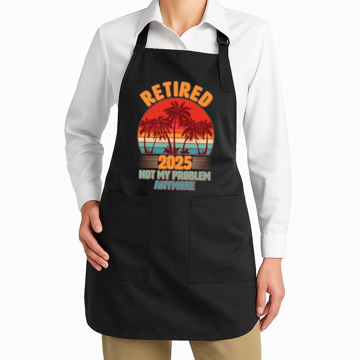 Retired 2025 Not My Problem Anymore Vintage Tropical Apron