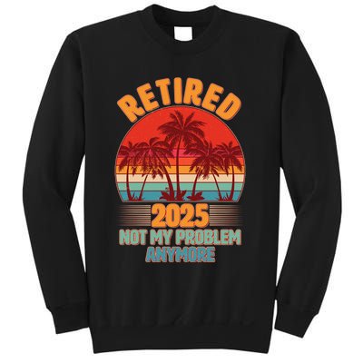 Retired 2025 Not My Problem Anymore Vintage Tropical Sweatshirt