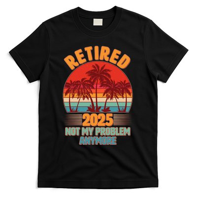Retired 2025 Not My Problem Anymore Vintage Tropical T-Shirt