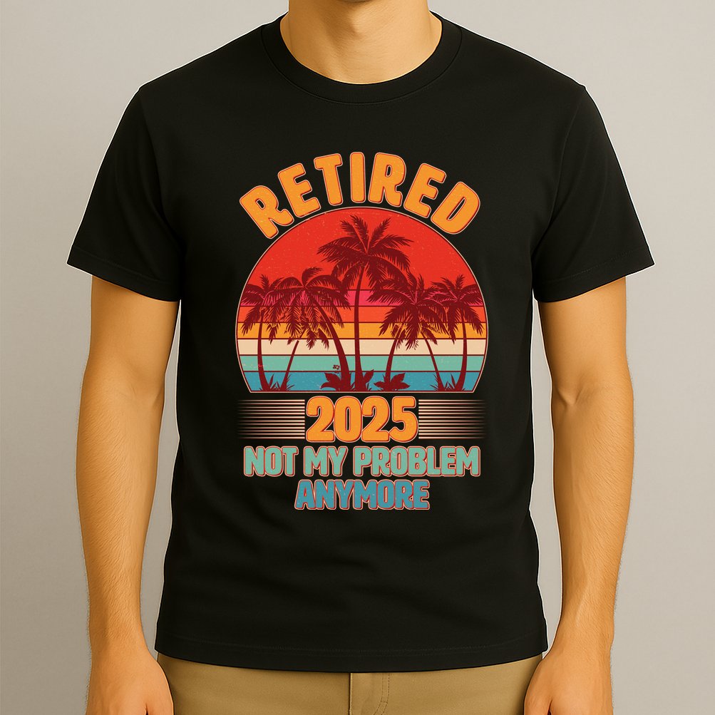 Retired 2025 Not My Problem Anymore Vintage Tropical T-Shirt