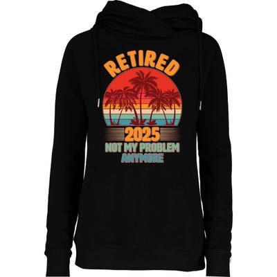 Retired 2025 Not My Problem Anymore Vintage Tropical Womens Funnel Neck Pullover Hood