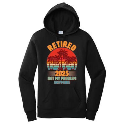 Retired 2025 Not My Problem Anymore Vintage Tropical Women's Pullover Hoodie