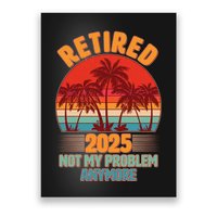 Retired 2025 Not My Problem Anymore Vintage Tropical Poster