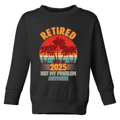 Retired 2025 Not My Problem Anymore Vintage Tropical Toddler Sweatshirt