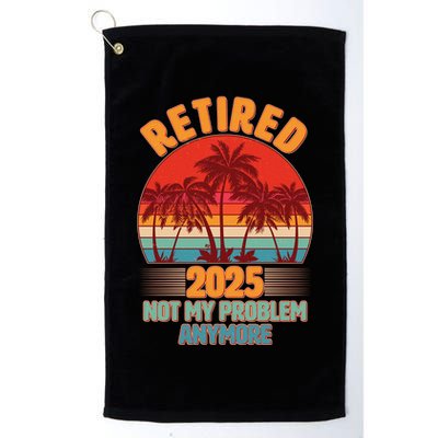 Retired 2025 Not My Problem Anymore Vintage Tropical Golf Towel