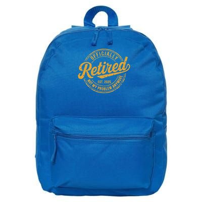 Retired 2025 Not My Problem Anymore 16 in Basic Backpack
