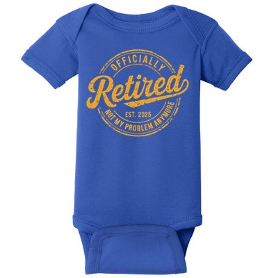 Retired 2025 Not My Problem Anymore Baby Bodysuit