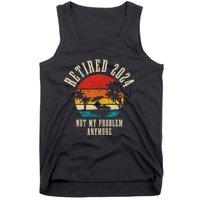 Retired 2024 Not My Problem Anymore Vintage Funny Retirement Tank Top