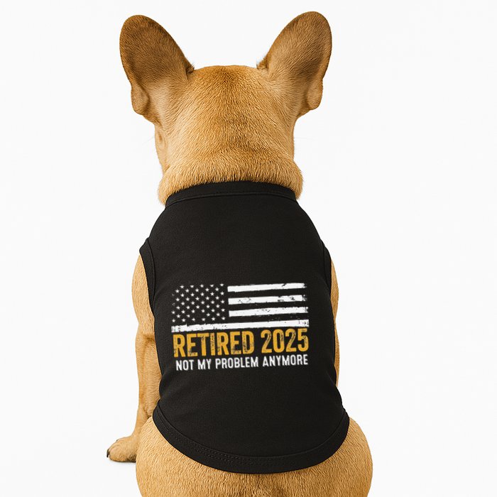 Retired 2025 Not My Problem Anymore Retirement Retired Doggie Tank