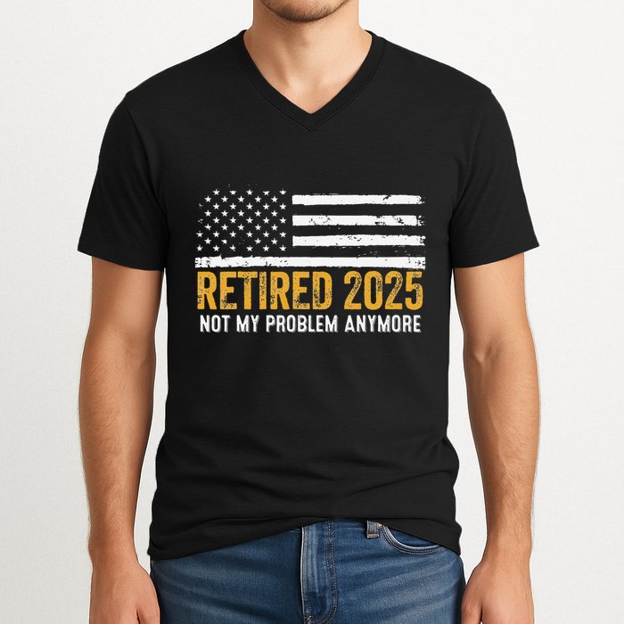 Retired 2025 Not My Problem Anymore Retirement Retired V-Neck T-Shirt