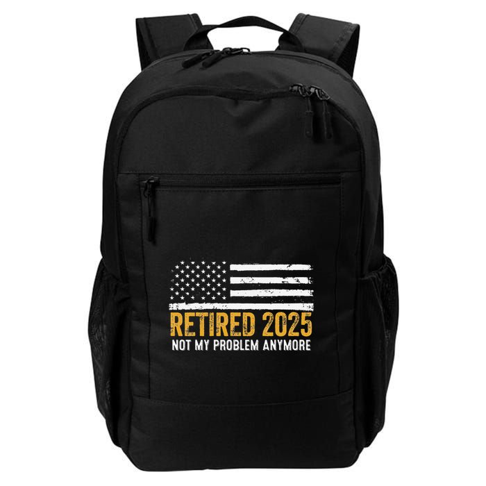 Retired 2025 Not My Problem Anymore Retirement Retired Backpack