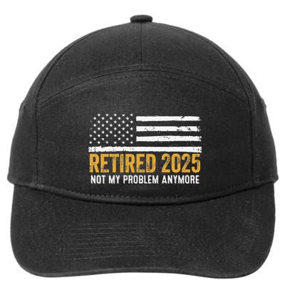 Retired 2025 Not My Problem Anymore Retirement Retired 7-Panel Snapback Hat