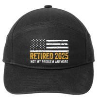 Retired 2025 Not My Problem Anymore Retirement Retired 7-Panel Snapback Hat