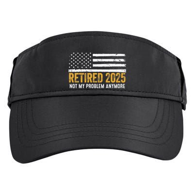 Retired 2025 Not My Problem Anymore Retirement Retired Adult Drive Performance Visor