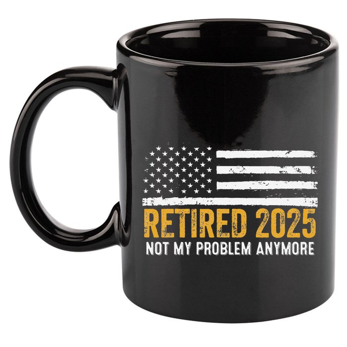 Retired 2025 Not My Problem Anymore Retirement Retired 11oz C Handle Ceramic Mug