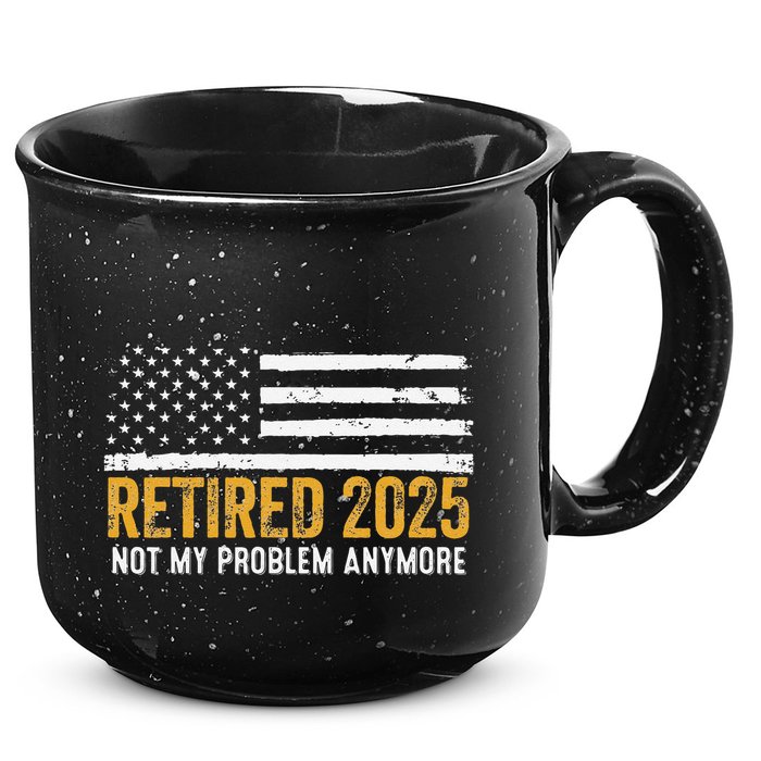 Retired 2025 Not My Problem Anymore Retirement Retired 15oz Campfire Ceramic Mug