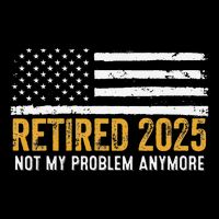 Retired 2025 Not My Problem Anymore Retirement Retired Drawstring Bag