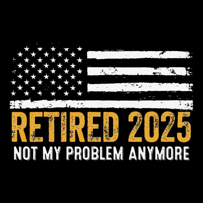 Retired 2025 Not My Problem Anymore Retirement Retired Drawstring Bag