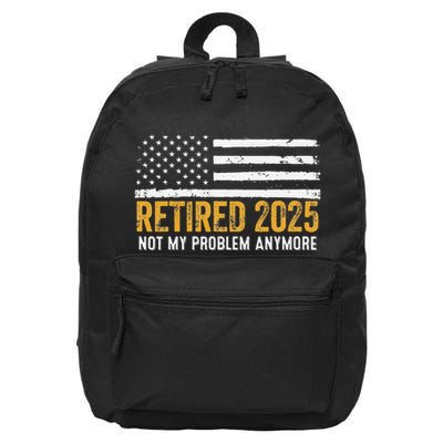 Retired 2025 Not My Problem Anymore Retirement Retired 16 in Basic Backpack