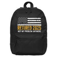 Retired 2025 Not My Problem Anymore Retirement Retired 16 in Basic Backpack