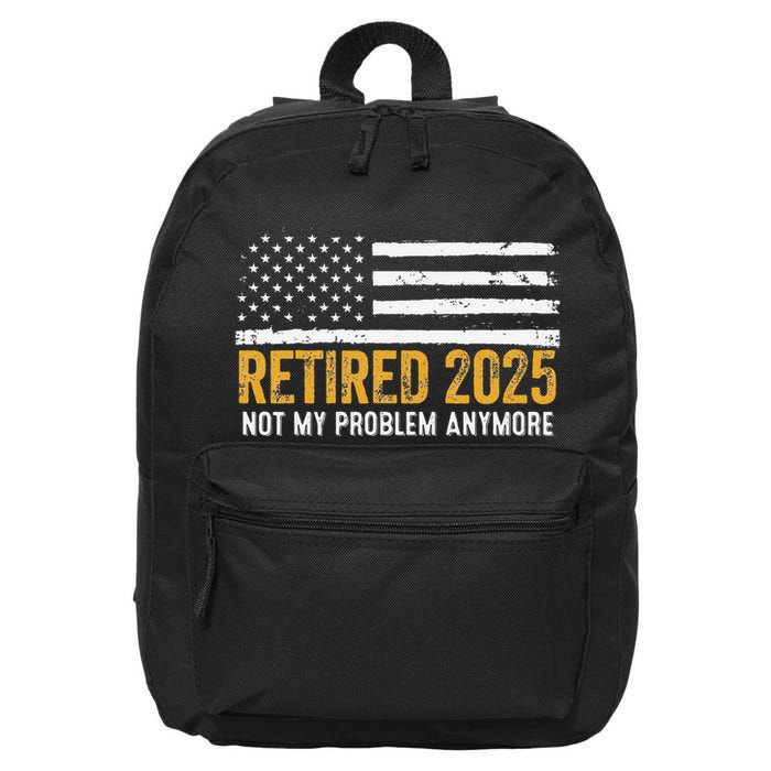 Retired 2025 Not My Problem Anymore Retirement Retired 16 in Basic Backpack