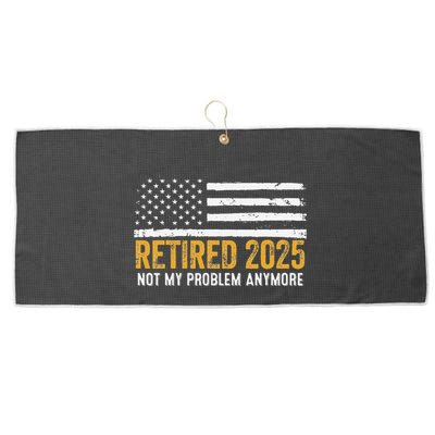 Retired 2025 Not My Problem Anymore Retirement Retired Large Microfiber Waffle Golf Towel