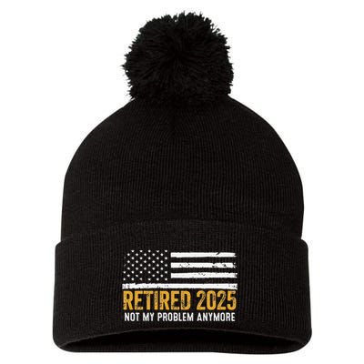 Retired 2025 Not My Problem Anymore Retirement Retired Pom Pom 12in Knit Beanie