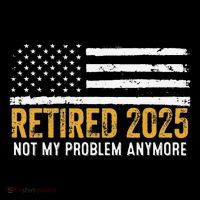 Retired 2025 Not My Problem Anymore Retirement Retired Tie Dye Hoodie
