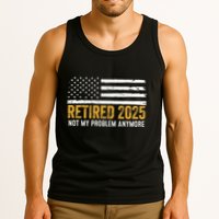 Retired 2025 Not My Problem Anymore Retirement Retired Tank Top