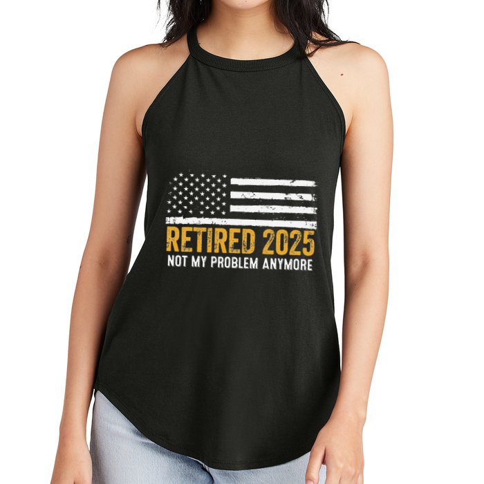 Retired 2025 Not My Problem Anymore Retirement Retired Women's Perfect Tri Rocker Tank