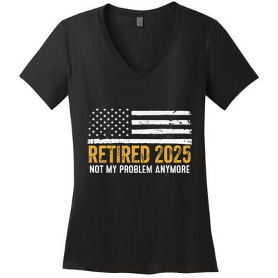 Retired 2025 Not My Problem Anymore Retirement Retired Women's V-Neck T-Shirt