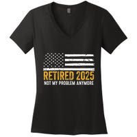 Retired 2025 Not My Problem Anymore Retirement Retired Women's V-Neck T-Shirt