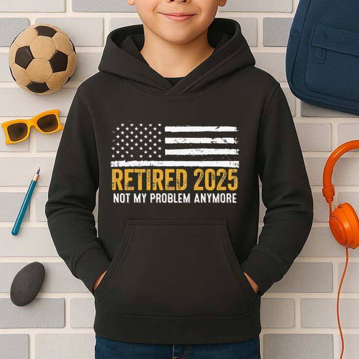 Retired 2025 Not My Problem Anymore Retirement Retired Kids Hoodie